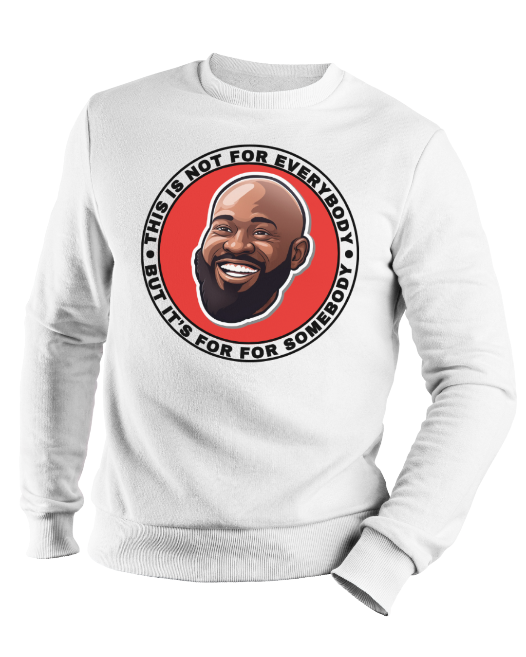 Not For Everybody Sweatshirt